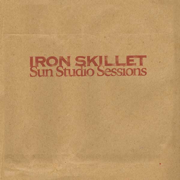 Iron Skillet - Sun Studio Sessions
